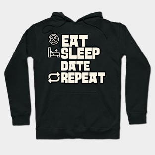 Eat Sleep Date Repeat Hoodie